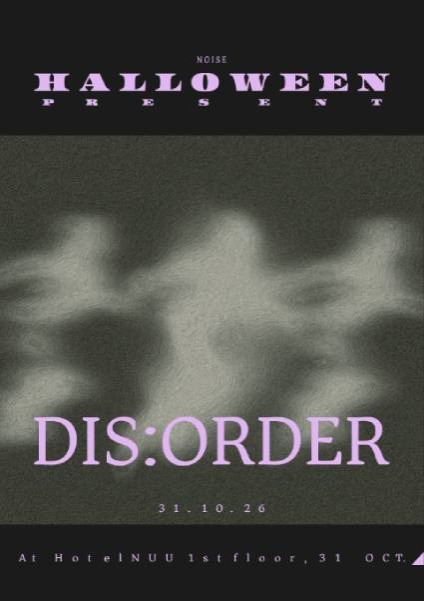 NOISE HALLOWEEN presents DIS:ORDER